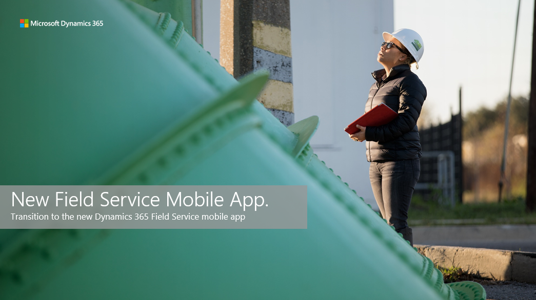 New Dynamics 365 Field Service Mobile App